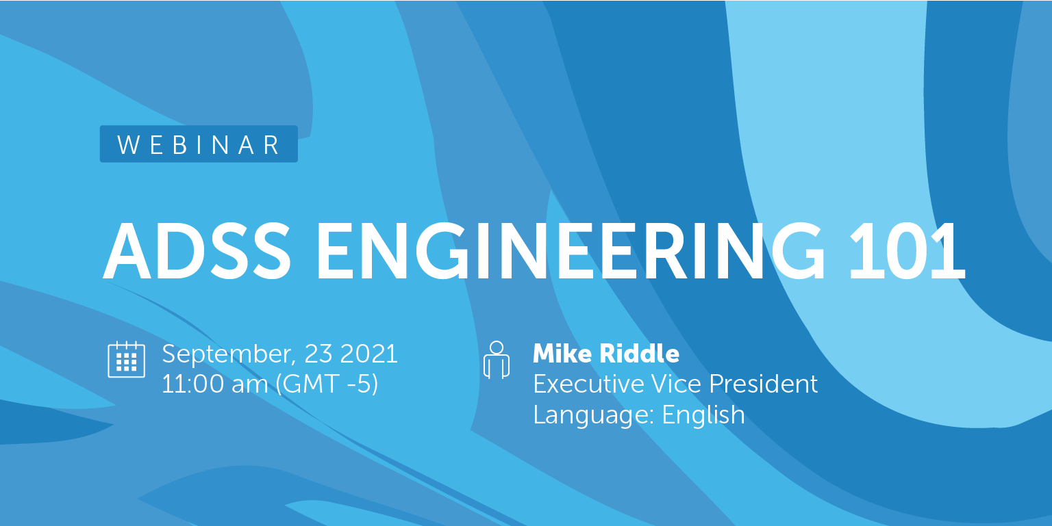 Join Mike Riddle on his ADSS Engineering 101 webinar